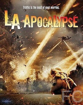Смотреть онлайн Апокалипсис в Лос-Анджелесе / LA Apocalypse (2014)