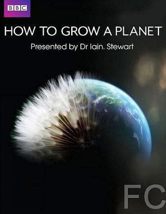 Как вырастить планету / How to Grow a Planet (2012)