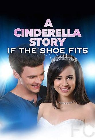 Смотреть онлайн История Золушки 4: Если туфелька подойдёт / A Cinderella Story: If the Shoe Fits (2016)