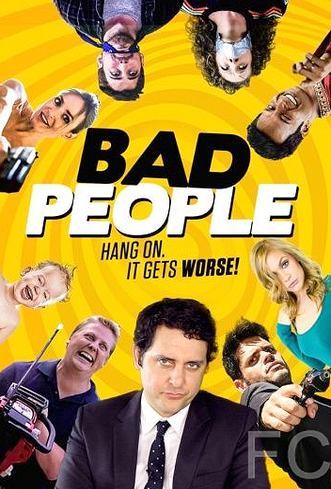 Смотреть онлайн Плохие люди / Bad People (2016)