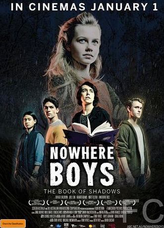 Смотреть онлайн Потерянные: Книга теней / Nowhere Boys: The Book of Shadows (2016)