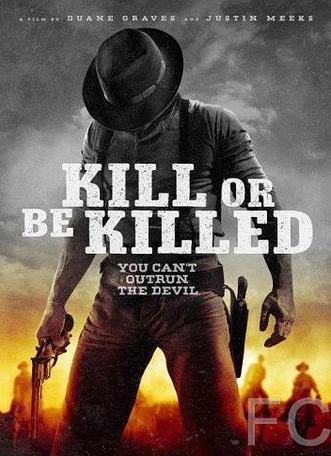 Смотреть онлайн Убей или умри / Kill or Be Killed (2015)