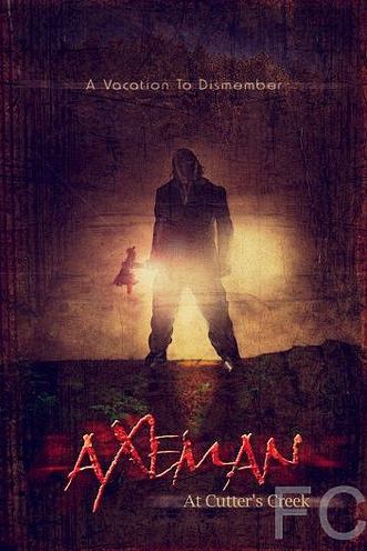 Смотреть Убийца с топором / Axeman at Cutter's Creek (2013) онлайн на русском - трейлер
