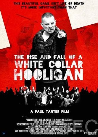 Смотреть Хулиган с белым воротничком / The Rise & Fall of a White Collar Hooligan (2012) онлайн на русском - трейлер
