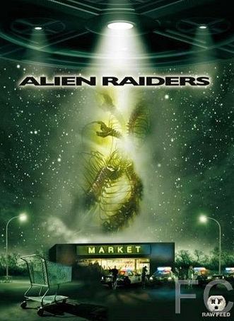 Смотреть Чужеродное вторжение / Alien Raiders (2008) онлайн на русском - трейлер