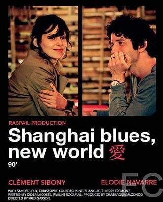 Смотреть Шанхай блюз – Новый свет / Shangha Blues, nouveau monde (2013) онлайн на русском - трейлер