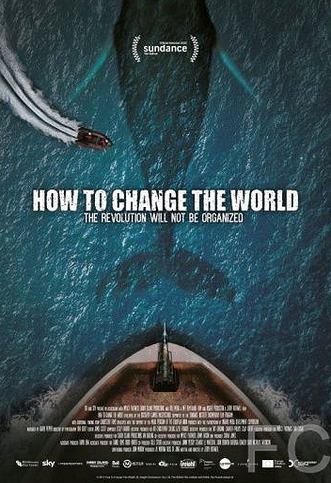 Смотреть онлайн Как изменить мир / How to Change the World (2015)