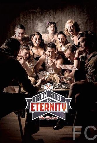 Смотреть Отныне и вовек / From Here to Eternity: The Musical (2014) онлайн на русском - трейлер